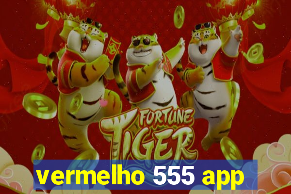 vermelho 555 app